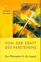 Von der Kraft des Verstehens. Eine Philosophie für die Jugend Teil 2. 3723506992 Book Cover