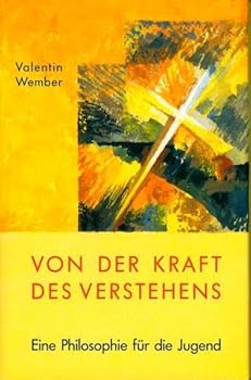 Hardcover Von der Kraft des Verstehens. Eine Philosophie für die Jugend Teil 2. [German] Book