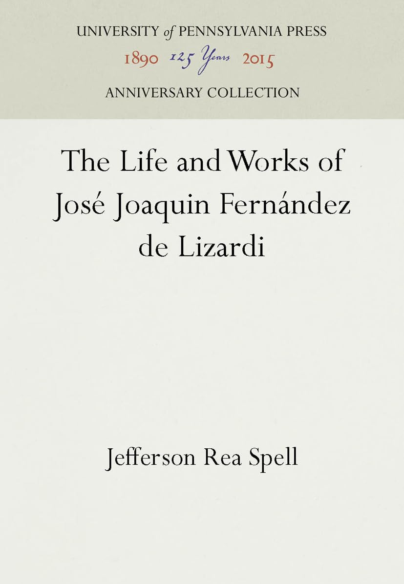 The Life and Works of Jose Joaquin Fernandez De Lizardi