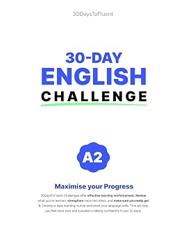 30 Day English Challenge - A2 The 30-Day Program for Busy Learners to Improve English Grammar, Vocabulary, and Confidence