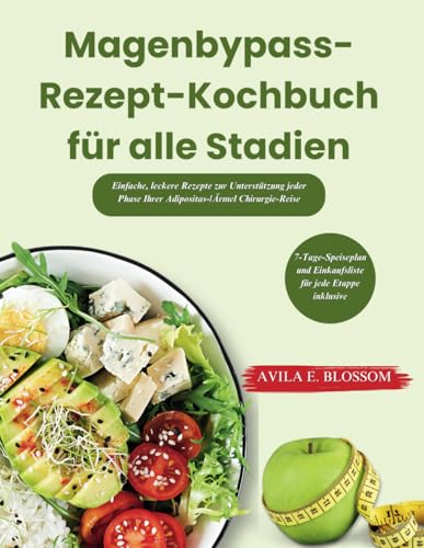 Magenbypass-Rezept-Kochbuch für alle Stadien: Einfache, leckere Rezepte zur Unterstützung jeder Phase Ihrer Adipositas-/Ärmel Chirurgie-Reise (Healthy Flavors Cookbook Series)