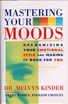 Hardcover Mastering Your Moods Recognizing Your Emotional Style and Making it Work for You Book
