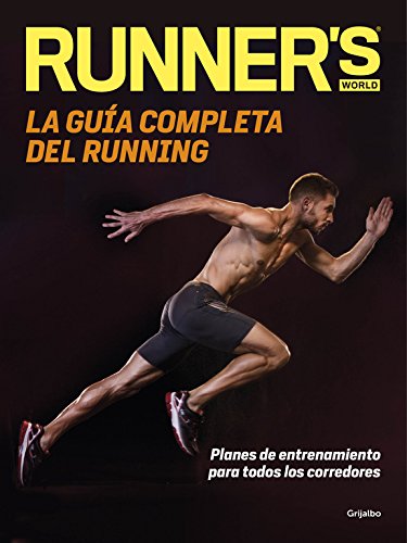 La guía completa del running (Runner's World): Planes de entrenamiento para todos los corredores