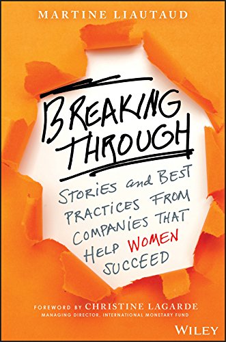 Breaking Through: Stories and Best Practices From Companies That Help Women Succeed (English Edition PDF
