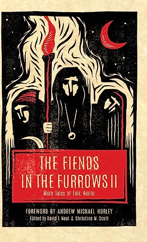 The Fiends in the Furrows II: More Tales of Folk Horror: 2