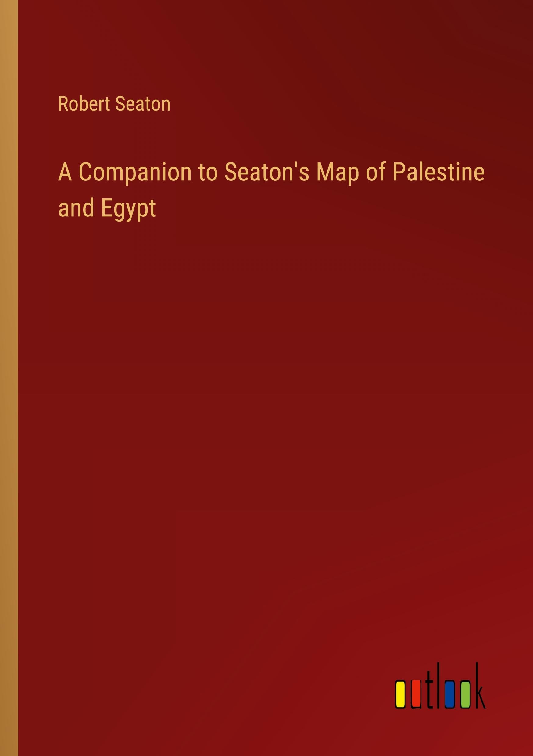 A Companion to Seaton's Map of Palestine and Egypt