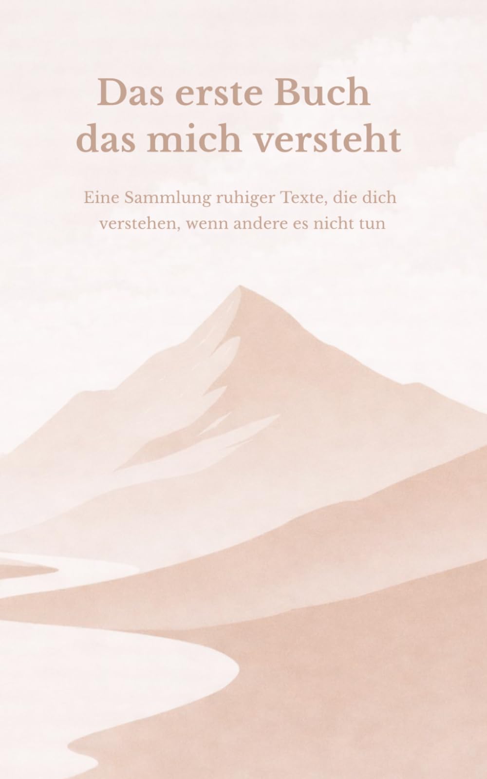 Das erste Buch, das mich versteht – Eine Sammlung ruhiger Texte, die dich verstehen, wenn andere es nicht tun: Über 280 kurze Texte, die begleiten, wenn Gedanken schwer werden und Worte fehlen.