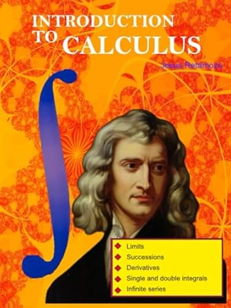 Introduction to calculus: Differential and integral calculus with many ...