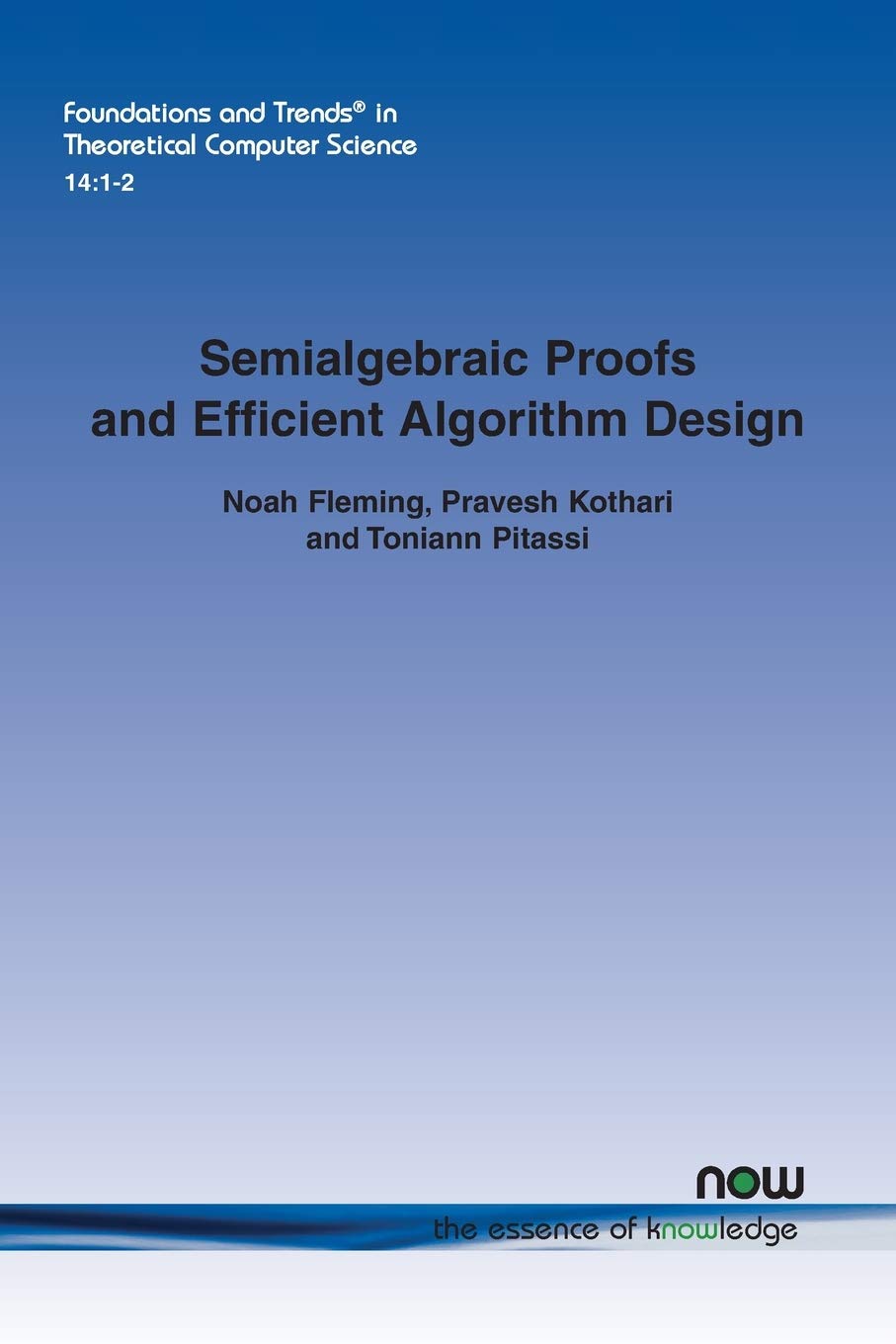 Buy Semialgebraic Proofs and Efficient Algorithm Design: 38 (Foundations and Trends® in Theoretical Computer Science) — BookShops.in