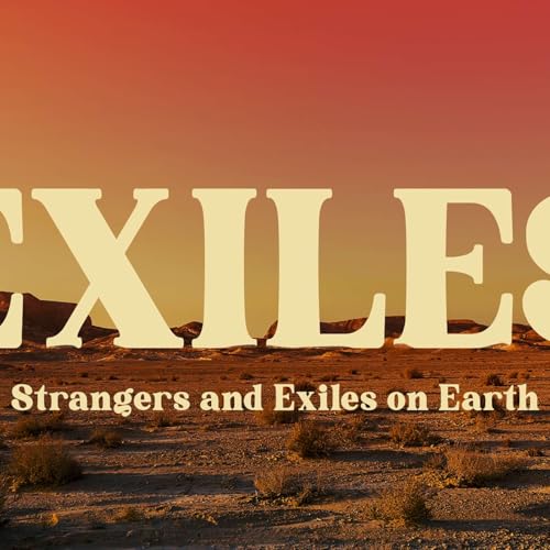 Exiles | Strangers and Exiles on Earth | Part 2| Dr. Jessica Fernandez