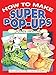 How to Make Super Pop-Ups (Dover Origami Papercraft)