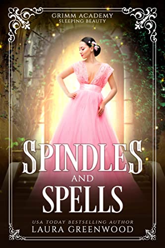 Spindles And Spells: A Fairy Tale Retelling Of Sleeping Beauty (Grimm Academy Book 2)