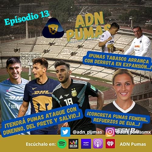 ADN Pumas - Ataque argentino en Pumas con Dinenno, Del Prete y Salvio. &iquest;Se extra&ntilde;ar&aacute; m&aacute;s a Mozo o Talavera? La Femenil busca ser contendiente en el AP22. Amargo debut de Pumas Tabasco (EP 13)