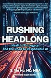 Rushing Headlong: Health IT's Legacy and the Road to Responsible AI
