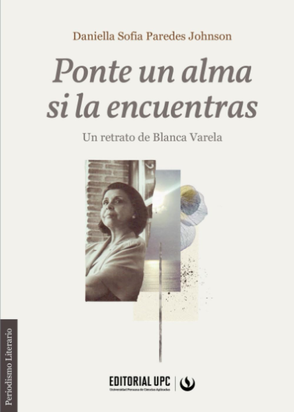 Ponte un alma si la encuentras: Un retrato de Blanca Varela