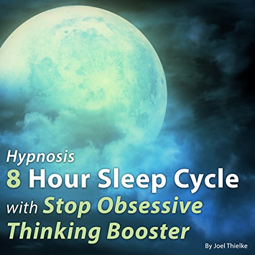 Hypnosis 8 Hour Sleep Cycle with Stop Obsessive Thinking