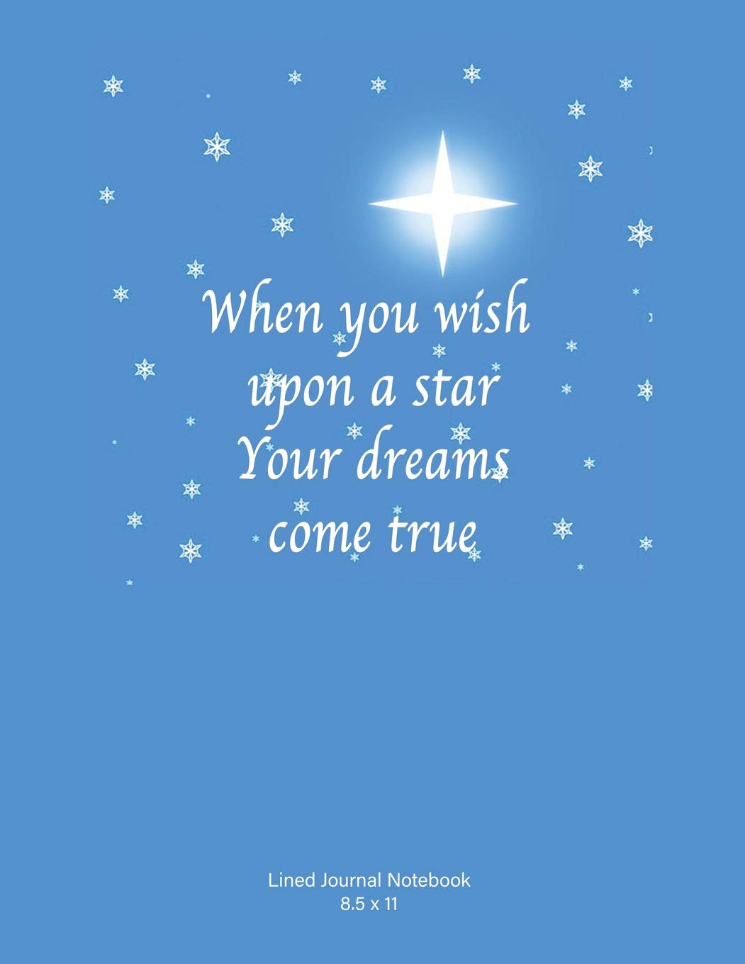 When You Wish Upon A Star: Lined Journal Notebook, Soft cover, 110 lined pages 8.5x11