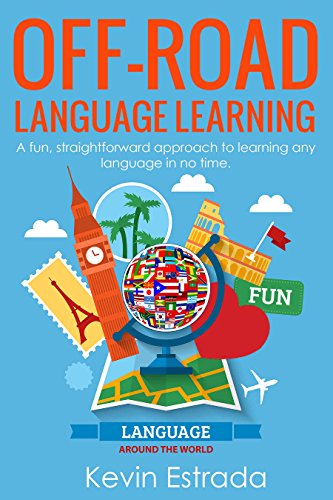 Off-Road Language Learning: A Time Proven Approach to Learn Any Language in Just Weeks.