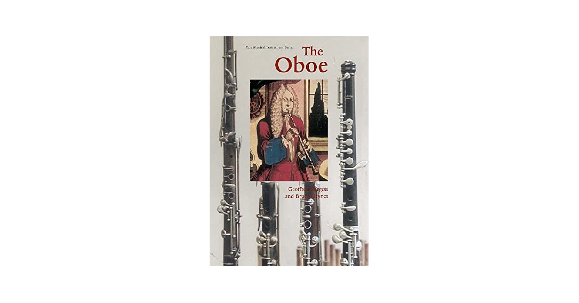 The Oboe (Yale Musical Instrument Series): Burgess, Geoffrey