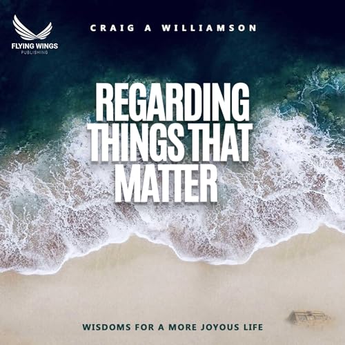 Regarding Things That Matter by Craig A Williamson episode artwork