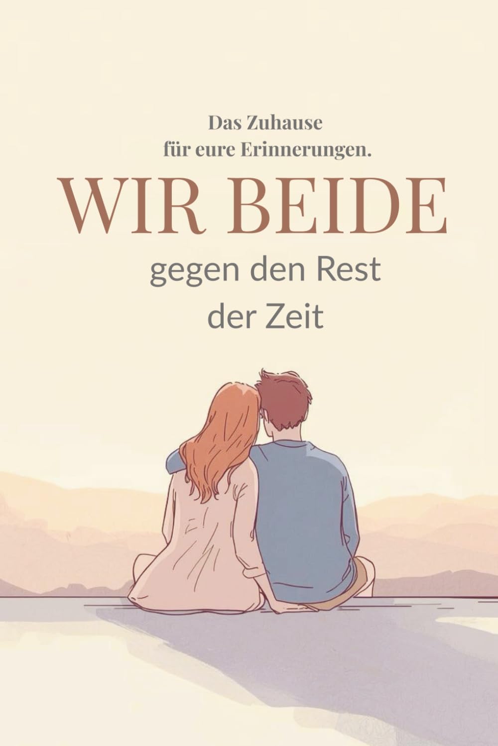 Paartagebuch "wir beide gegen den Rest der Zeit": Interaktives Beziehungsjournal für Verliebte | Fragenbuch für Paare mit Erinnerungsalben | Geschenk für Jahrestag & Valentinstag