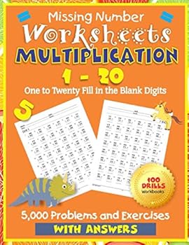 Paperback Missing Number Worksheets Multiplication 1 - 20: One to Twenty Fill in the Blank Digits 100 Drills Math Practice Workbooks 5,000 Problems and Exercises With Answers Book