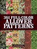 361 Full-Color Allover Patterns for Artists and Craftspeople (Dover Pictorial Archive)