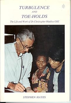 Paperback Turbulence and Toe-Holds: The Life and Work of Dr. Christopher Maddox OBE Book