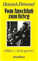 Vom Anschluss zum Krieg: Hitler, c'est la guerre (German Edition) 3850022749 Book Cover