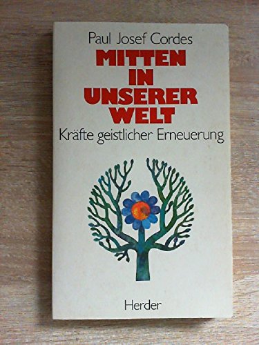 Mitten in unserer Welt. Kräfte geistlicher Erneuerung
