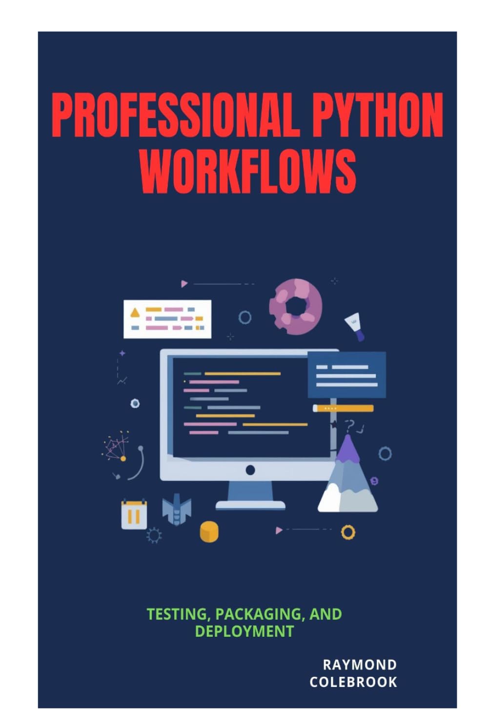 Professional Python Workflows: Testing, Packaging, and Deployment
