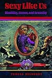 Sexy Like Us: Disability, Humor, and Sexuality (English Edition)