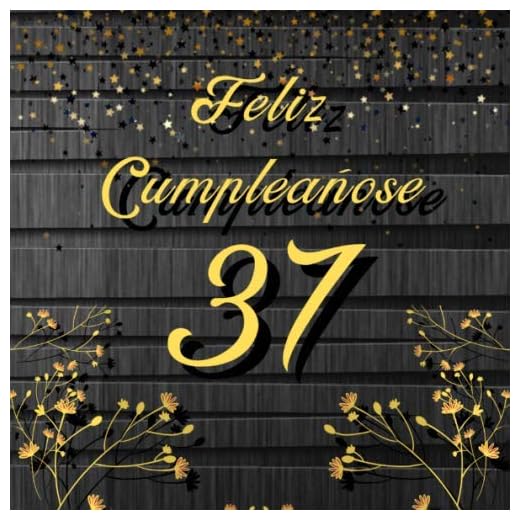 Feliz 37 Cumpleaños: Libro de Visitas Para Deseos escritos y las Fotos más bellas , Cumpleaños felicitaciones Perfecto regalo para decoración en ... 100 páginas 21x21cm Tema: oro y madera.
