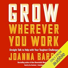 Grow Wherever You Work Audiobook By Joanna Barsh cover art