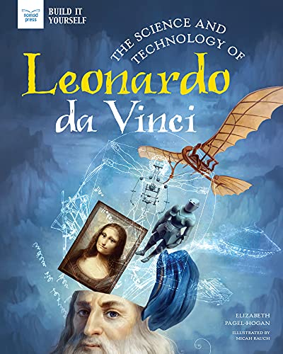 The Science and Technology of Leonardo da Vinci (Build It Yourself)