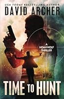 Time to Hunt - A Noah Wolf Thriller 1987987594 Book Cover