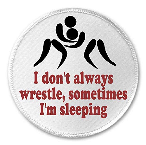 I Don't Always Wrestle Sometimes I'm Sleeping - 3