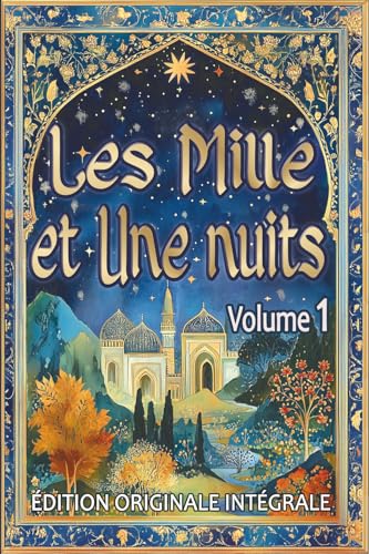 Les Mille et Une Nuits ? Volume 1: Edition originale integrale au format premium pour les eleves et tout public