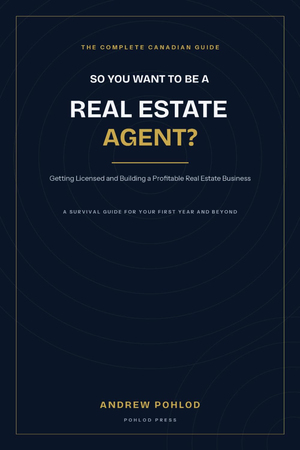 So You Want to Be a Real Estate Agent?: The Complete Canadian Guide to Getting Licensed and Building a Profitable Real Estate Business.