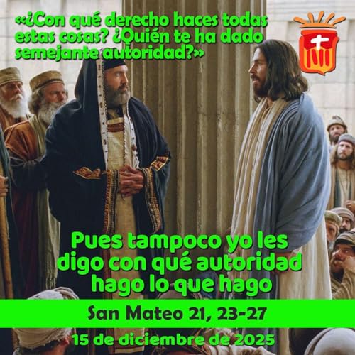 『2025-12-15 San Mateo 21, 23-27: Lunes III Adviento』のカバーアート