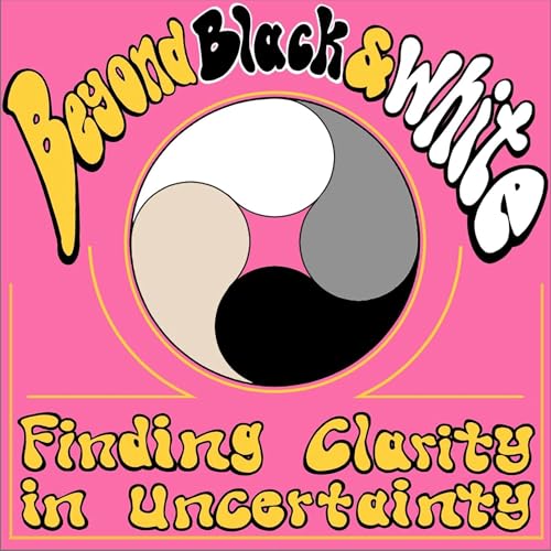 『Beyond Black and White... Finding Clarity in Uncertainty』のカバーアート