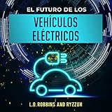  El Futuro de los Vehículos Eléctricos