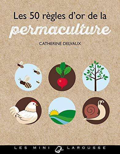 Télécharger Les 50 règles d'or de la permaculture (Mini-Larousse) PDF Ebook En Ligne
