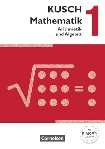 Kusch: Mathematik - Ausgabe 2013 - Band 1: Arithmetik und Algebra (16. Auflage) - Schulbuch