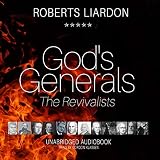 God’s Generals: The Revivalists, Volume 3