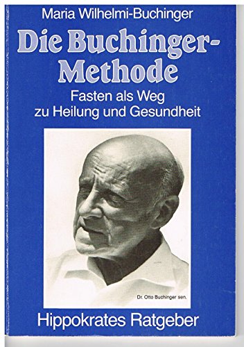 Preisvergleich Produktbild Die Buchinger- Methode. Fasten als Weg zu Heilung und Gesundheit