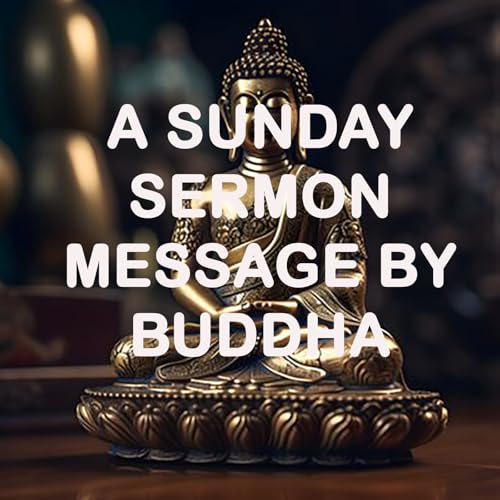 Message by Buddha - A Sunday Sermon