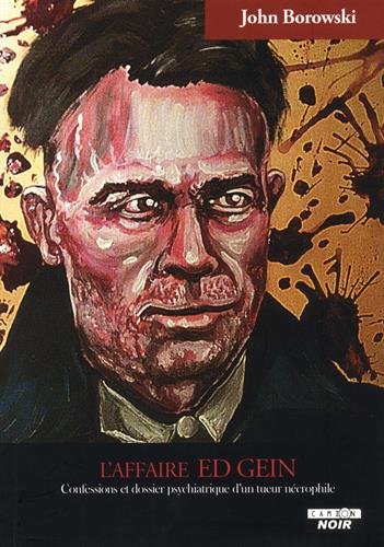 L'affaire Ed Gein Confessions et dossier psychiatrique d'un tueur nécrophile Gratuit