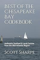 Best of the Chesapeake Bay Cookbook: Authentic Seafood & Local Cuisine from the Mid-Atlantic Region 1549926756 Book Cover