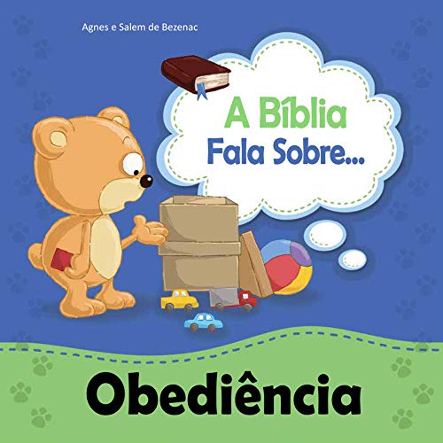 A Bíblia Fala Sobre Obediência: Crianças, obedeçam a seus pais (A Bíblia Fala Sobre... Livro 1)